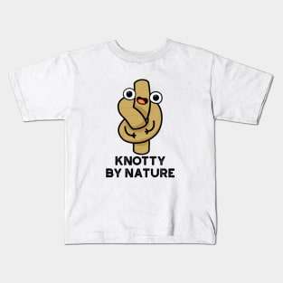 Knotty By Nature Cute Knot Pun Kids T-Shirt